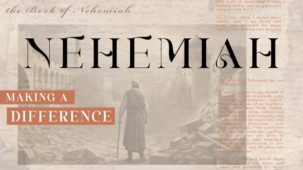 Nehemiah: Making A Difference